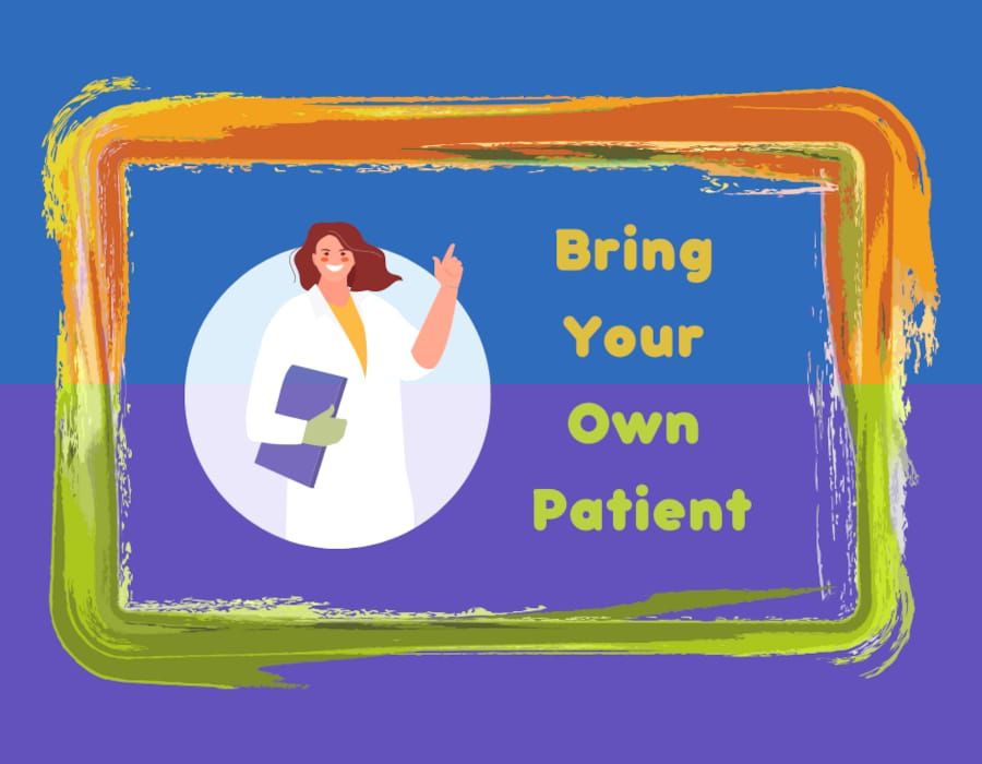 Bring your own patient 